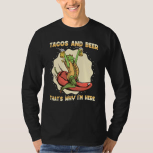 Tacos and Beer that's why I'm here  Mexican Food T-Shirt
