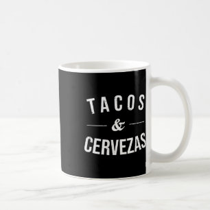 Tacos And Cervezas Funny Beer Lover Mexican Food S Coffee Mug