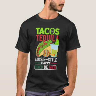 Tacos and tequila Aussie style Happy Cinco de Mayo T-Shirt