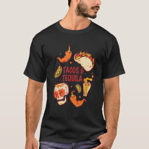 Tacos and Tequila the Quote Mexican Food and a Sug T-Shirt