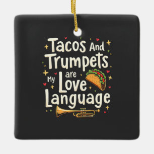 Tacos and Trumpets Are My Love Language Mexico  Ceramic Ornament