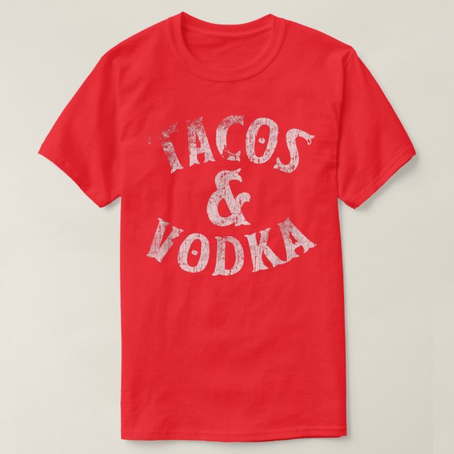 Tacos And Vodka  Alcohol Lovers Gifts Bartender Te T-Shirt