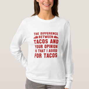 Tacos And Your Opinion T-Shirt