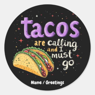  Tacos Are Calling and I Must Go A Foodie Classic Round Sticker