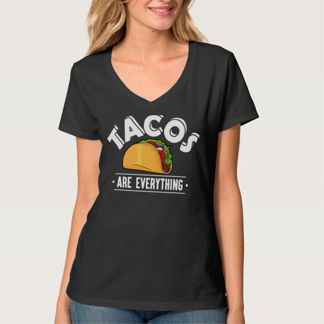 Tacos Are Everything Taco T-Shirt (Front)