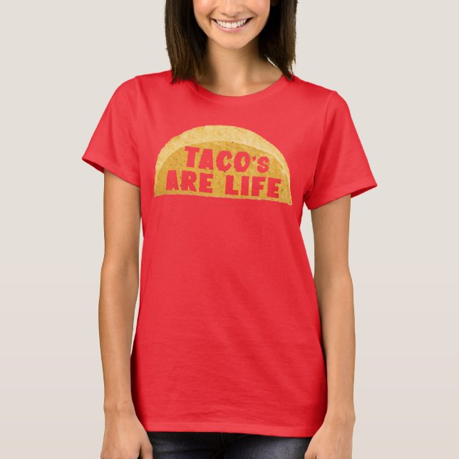 Taco's Are Life T-Shirt (Front)