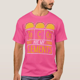 Tacos Are My Elements Chemist Mexican Food Science T-Shirt