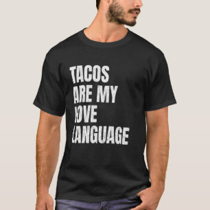 Tacos Are My Love Language Funny Taco Lovers White T-Shirt