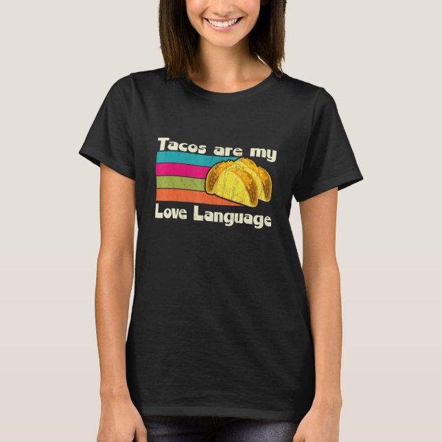 Tacos Are My Love Language Taco Tuesday Graphic Te T-Shirt (Front)