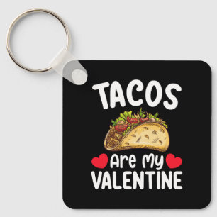 Tacos Are My Valentine Day Funny Food Lover Key Ring