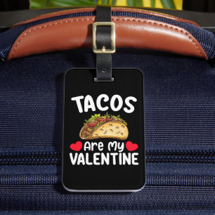 Tacos Are My Valentine Day Funny Food Lover Luggage Tag
