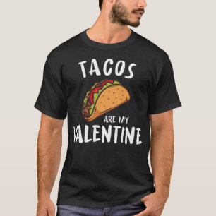 Tacos Are My Valentine Food gallop gallop  T-Shirt