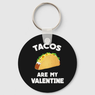 Tacos Are My Valentine Fun Valentine's Day  Key Ring