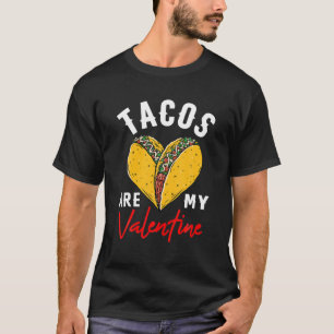 Tacos Are My Valentine Funny Valentines Day S T-Shirt