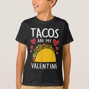 Tacos Are My Valentine Mens Womens Boys Funny Vale T-Shirt