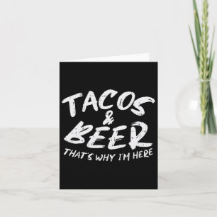 Tacos Beer Why Im Here Pub Cinco De Mayo Drinking Card