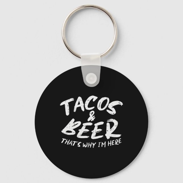 Tacos Beer Why Im Here Pub Cinco De Mayo Drinking  Key Ring (Front)