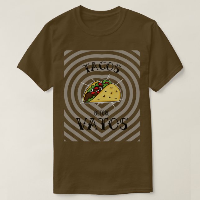 Tacos Before Vatos Funny TShirt (Design Front)