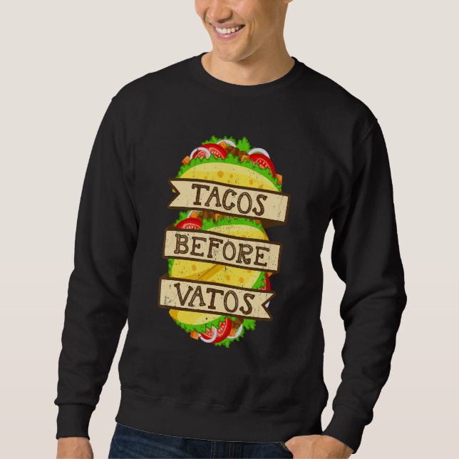 Tacos Before Vatos  Valentine's Day Taco Sweatshirt (Front)