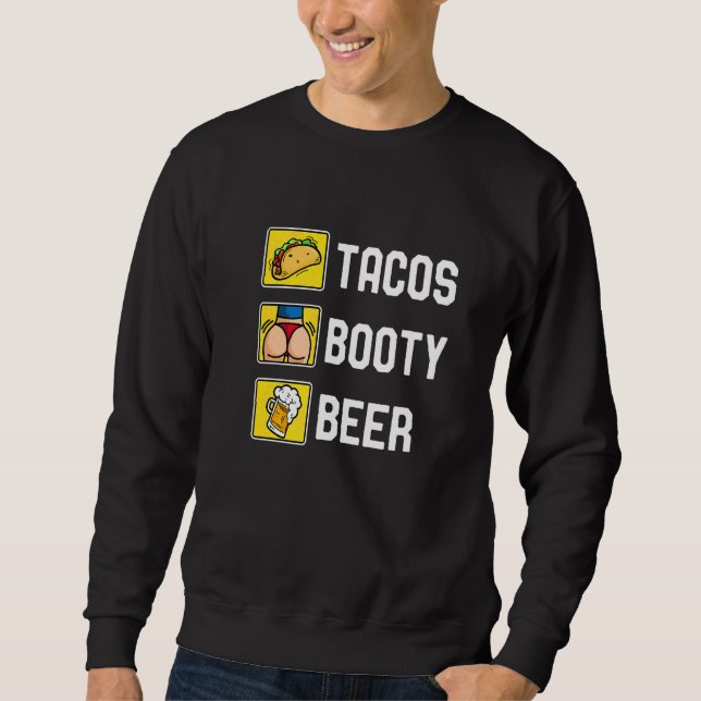 Tacos Booty And Beer College Fiesta Cinco De Mayo Sweatshirt (Front)