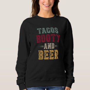 Tacos Booty And Beer Cool Distressed Party Premium Sweatshirt