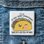 Tacos Fall Apart Meme<br><div class="desc">Tacos Fall Apart Meme button - Presenting this “spec-taco-ler” button which brings exactly the right touch. Especially on the days when we wish we were more full of tacos than emotions. Featuring an incredibly cute kawaii taco with the phrase “It's ok to fall apart sometimes.Tacos do and we still love...</div>