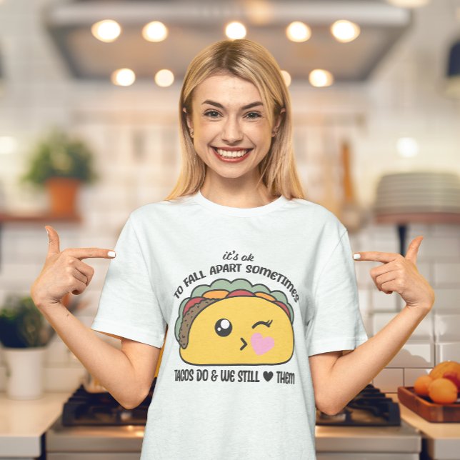Tacos Fall Apart Meme T-Shirt (This hilarious, motivational t-shirt will lighten the load and remind us it’s ok to “taco” about it.)
