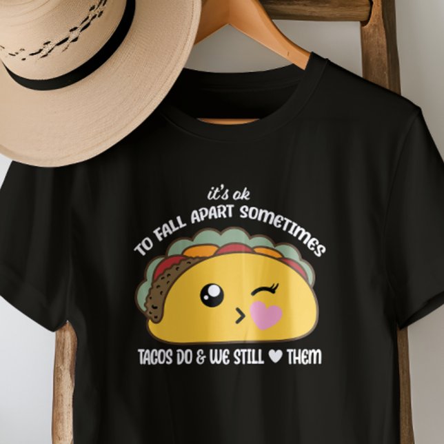 Tacos Fall Apart Meme T-Shirt (Just because we all love Tacos!)