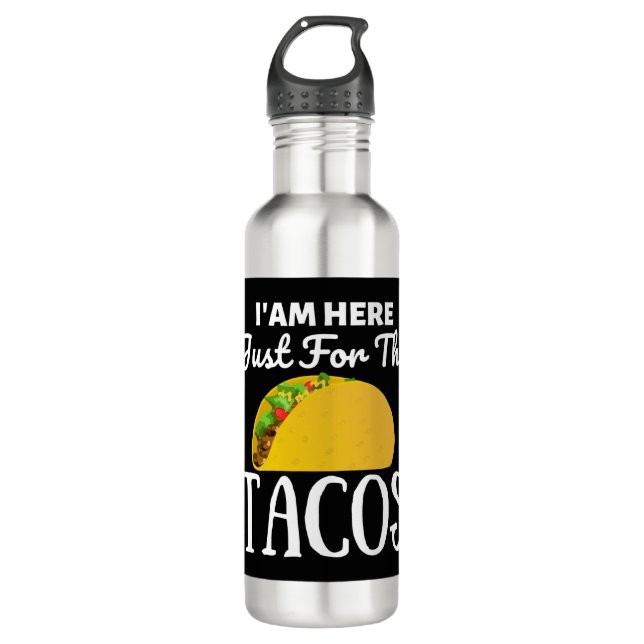 TACOS Iam here just for the Tacos 710 Ml Water Bottle (Front)
