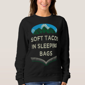 Tacos in Sleeping Bags Camping Funny Camper Humour Sweatshirt
