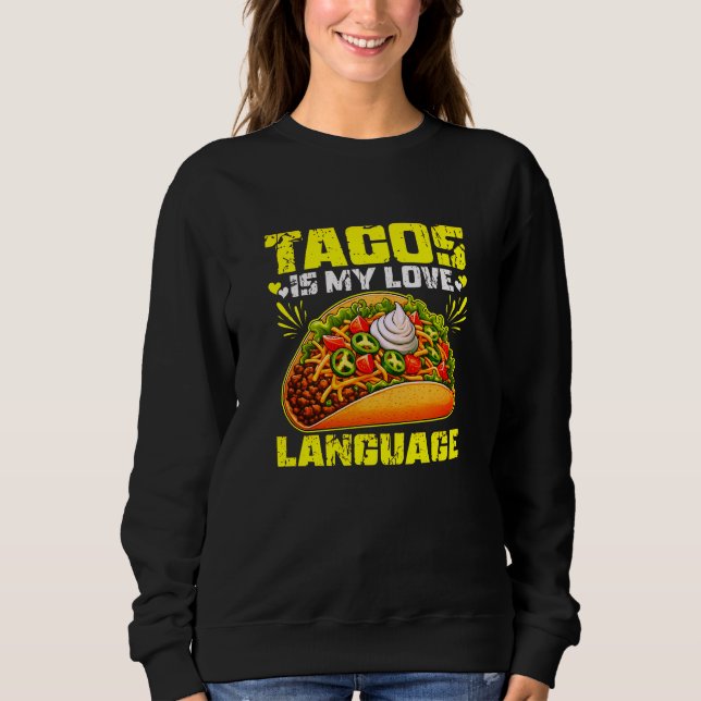 tacos is my love language sweatshirt (Front)
