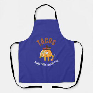 Tacos makes everything better apron