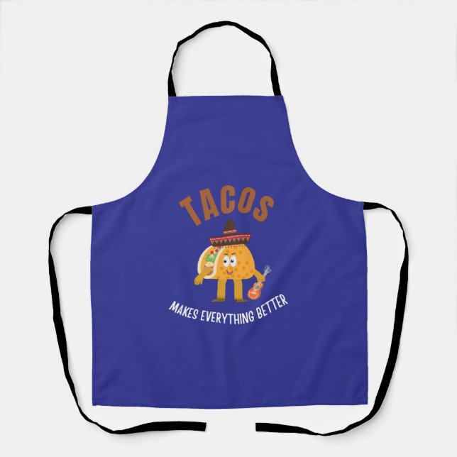 Tacos makes everything better apron (Front)