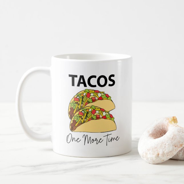 Tacos One More Time Mexican Food Taco Coffee Mug (With Donut)