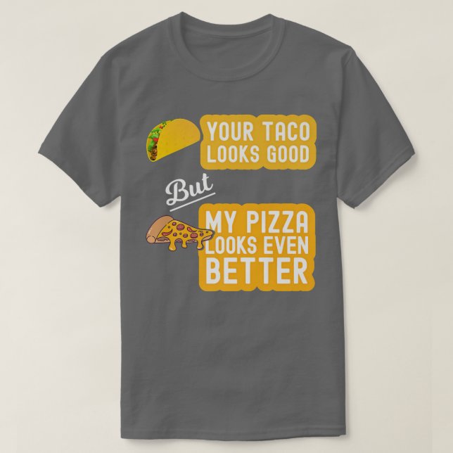 Tacos & Pizza  T-Shirt (Design Front)