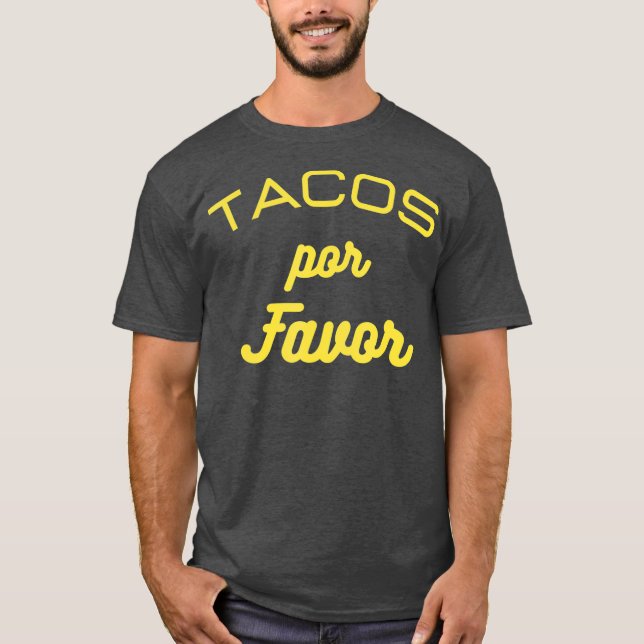 Tacos por favour funny Gift for Mexican food T-Shirt (Front)