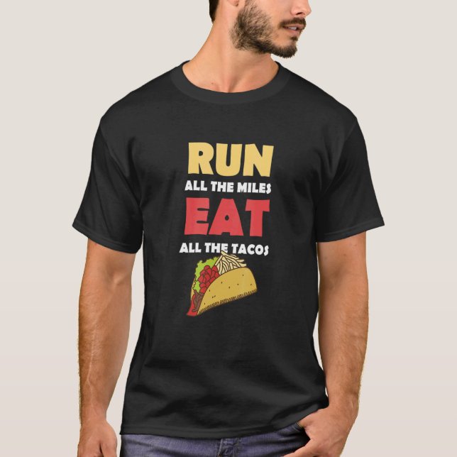 Tacos  Running Miles Eat T-Shirt (Front)