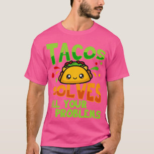 Tacos Solves All Your Problems T-Shirt