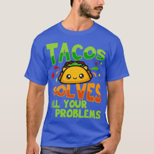 Tacos Solves All Your Problems T-Shirt