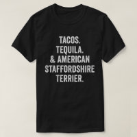 Tacos Tequila And American Staffordshire Terrier