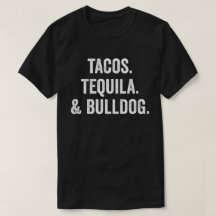 Tacos Tequila And Bulldog