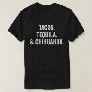 Tacos Tequila And Chihuahua T-Shirt