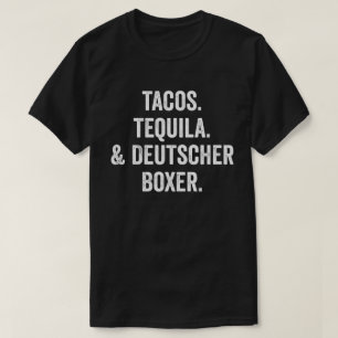 Tacos Tequila And Deutscher Boxer T-Shirt