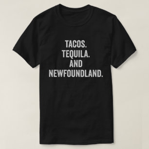 Tacos Tequila And Newfoundland T-Shirt