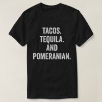 Tacos Tequila And Pomeranian