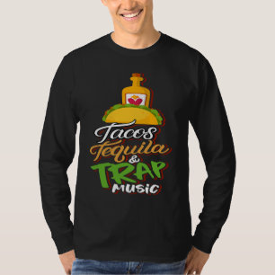 Tacos Tequila Trap Music Mexican T-Shirt