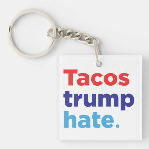 Tacos Trump Hate: Anti-Trump keychain