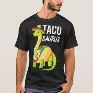 Tacosaurus Dinosaur Brachiosaurus Tacos Mexican Fo T-Shirt