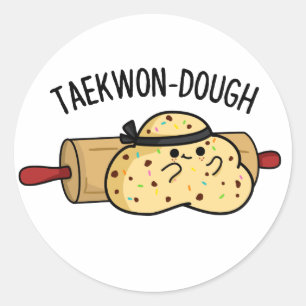 Taekwon-Dough Funny Baking Pun  Classic Round Sticker