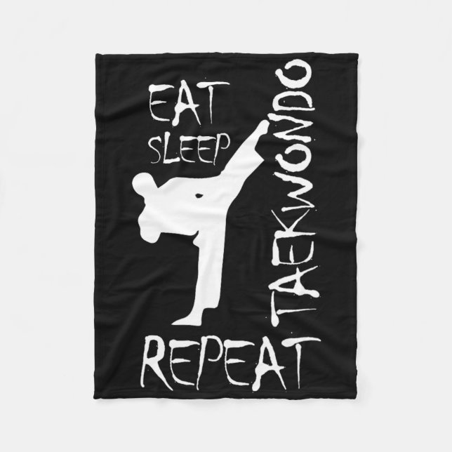 Taekwondo Eat Sleep Taekwondo Repeat Martial Art K Fleece Blanket (Front)